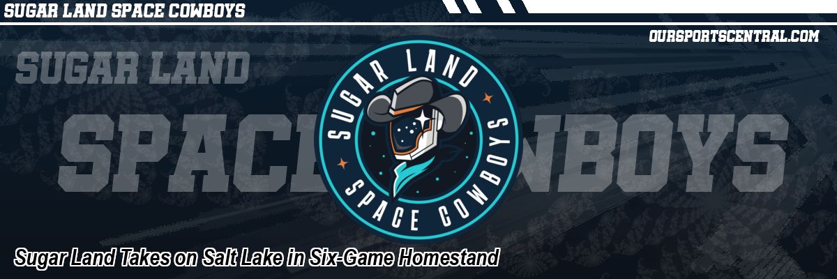 Sugar Land Takes on Salt Lake in Six-Game Homestand