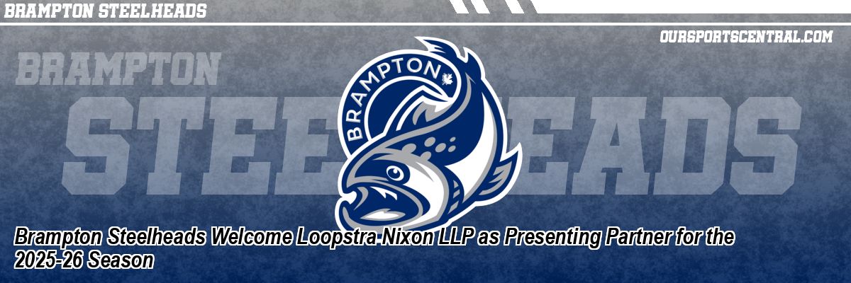 Brampton Steelheads Welcome Loopstra Nixon LLP as Presenting Partner for the 2025-26 Season