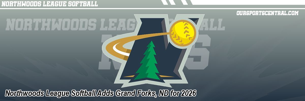 Northwoods League Softball Adds Grand Forks, ND for 2026