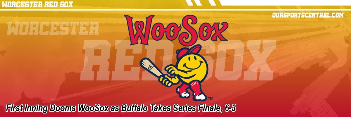 First Inning Dooms WooSox as Buffalo Takes Series Finale, 6-3