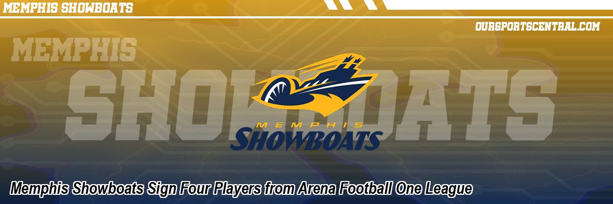 Memphis Showboats Sign Four Players from Arena Football One League