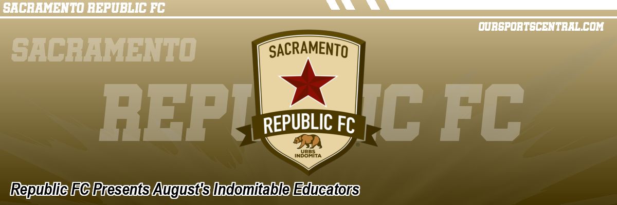 Republic FC Presents August's Indomitable Educators
