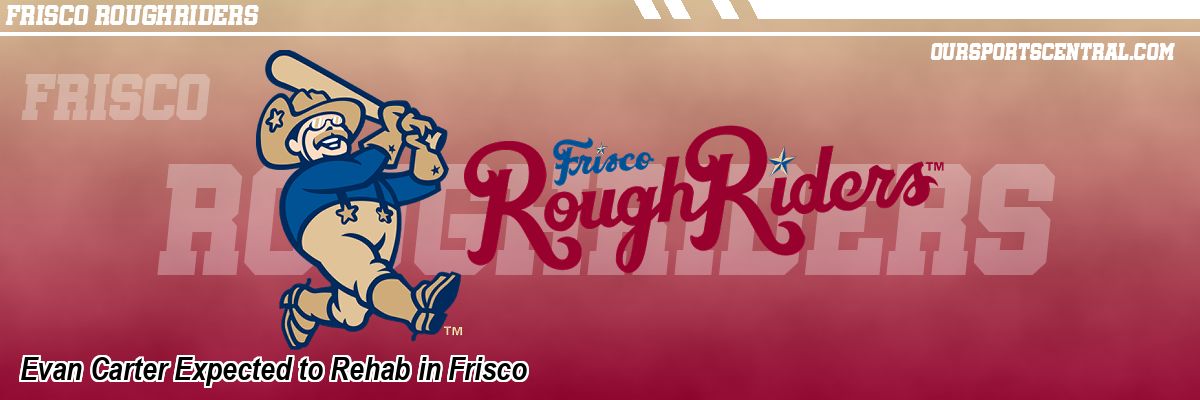 Evan Carter Expected to Rehab in Frisco