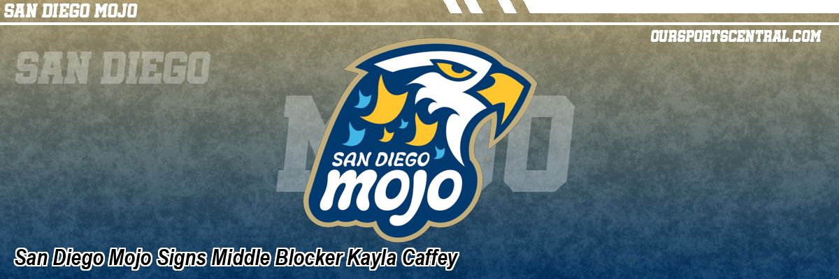 San Diego Mojo Signs Middle Blocker Kayla Caffey