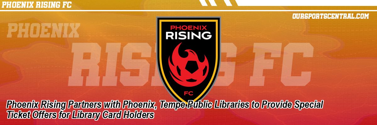 Phoenix Rising Partners with Phoenix, Tempe Public Libraries to Provide Special Ticket Offers for Library Card Holders