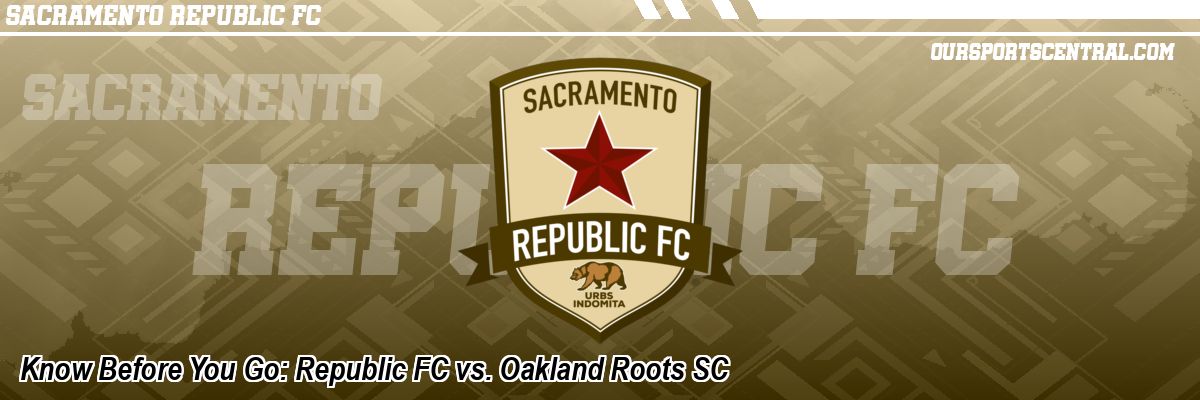 Know Before You Go: Republic FC vs. Oakland Roots SC