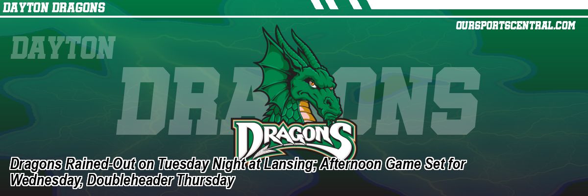 Dragons Rained-Out on Tuesday Night at Lansing; Afternoon Game Set for Wednesday, Doubleheader Thursday
