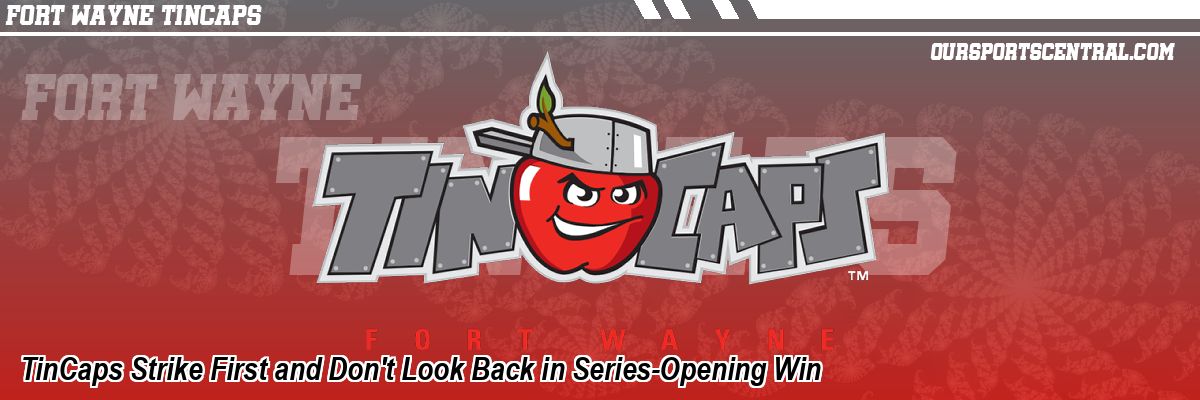 TinCaps Strike First and Don't Look Back in Series-Opening Win