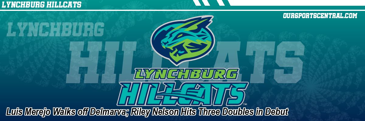Luis Merejo Walks off Delmarva; Riley Nelson Hits Three Doubles in Debut