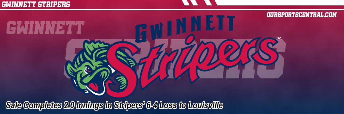 Sale Completes 2.0 Innings in Stripers' 6-4 Loss to Louisville