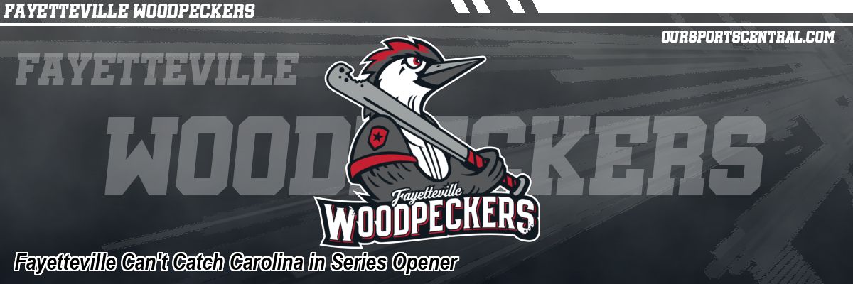 Fayetteville Can't Catch Carolina in Series Opener