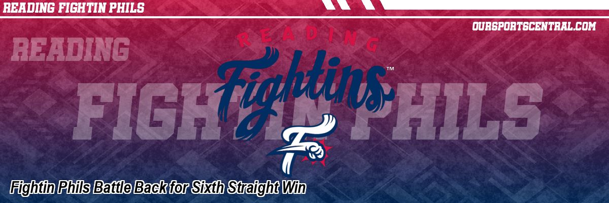 Fightin Phils Battle Back for Sixth Straight Win