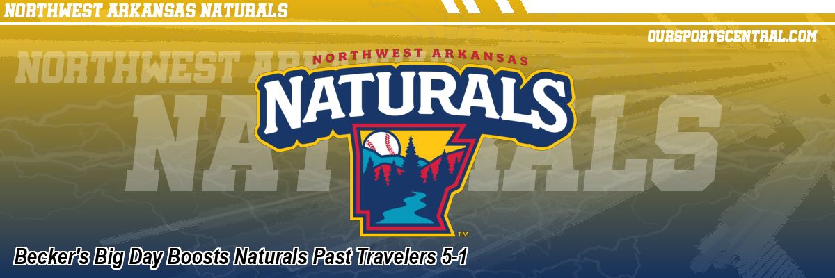 Becker's Big Day Boosts Naturals Past Travelers 5-1