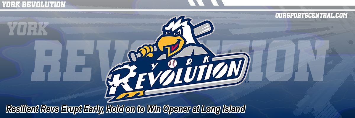 Resilient Revs Erupt Early, Hold on to Win Opener at Long Island