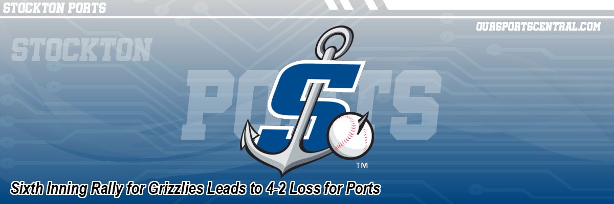 Sixth Inning Rally for Grizzlies Leads to 4-2 Loss for Ports