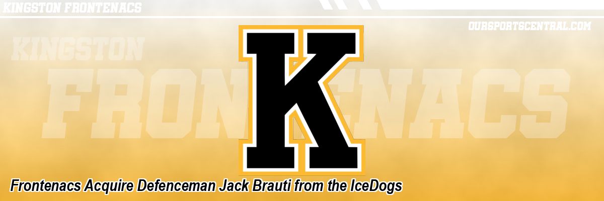 Frontenacs Acquire Defenceman Jack Brauti from the IceDogs
