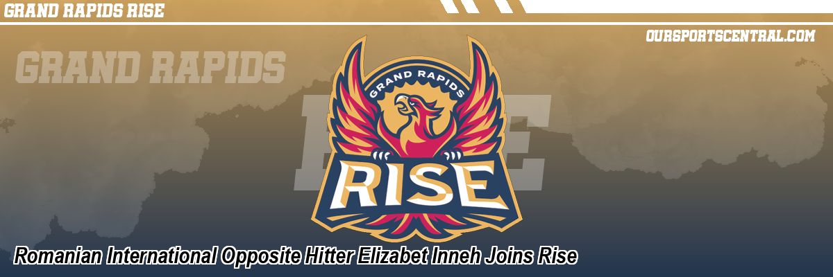 Romanian International Opposite Hitter Elizabet Inneh Joins Rise