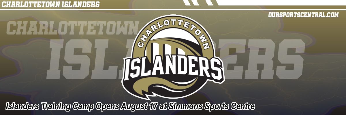 Islanders Training Camp Opens August 17 at Simmons Sports Centre
