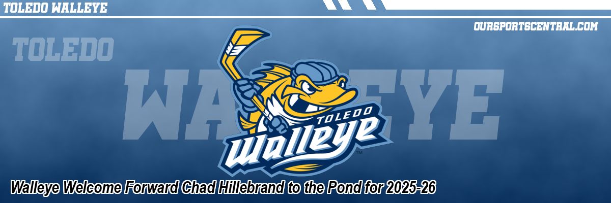 Walleye Welcome Forward Chad Hillebrand to the Pond for 2025-26