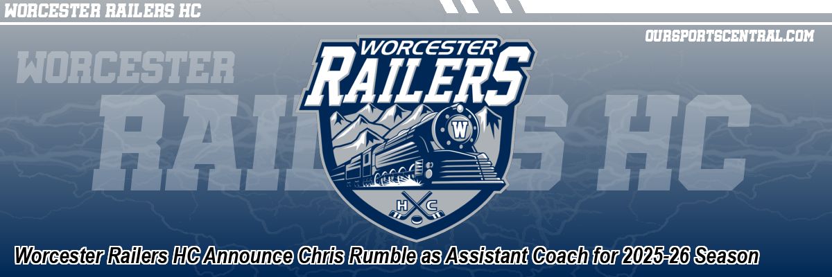 Worcester Railers HC Announce Chris Rumble as Assistant Coach for 2025-26 Season