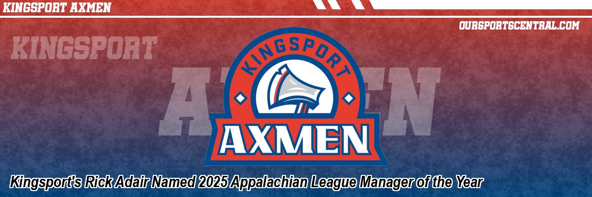 Kingsport's Rick Adair Named 2025 Appalachian League Manager of the Year