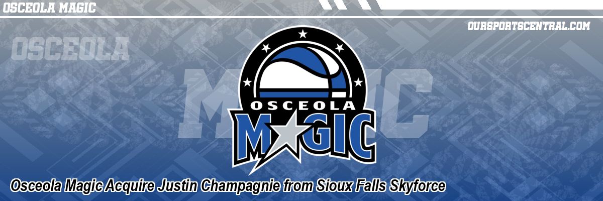 Osceola Magic Acquire Justin Champagnie from Sioux Falls Skyforce