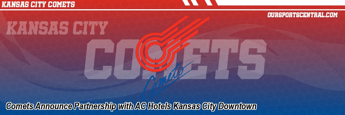 Comets Announce Partnership with AC Hotels Kansas City Downtown