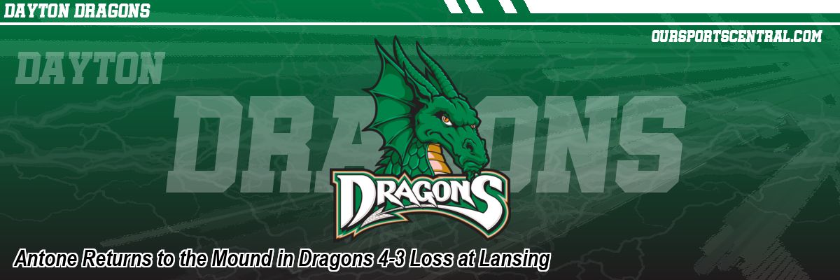 Antone Returns to the Mound in Dragons 4-3 Loss at Lansing