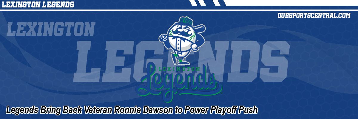 Legends Bring Back Veteran Ronnie Dawson to Power Playoff Push
