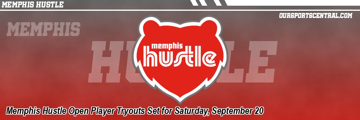 Memphis Hustle Open Player Tryouts Set for Saturday, September 20