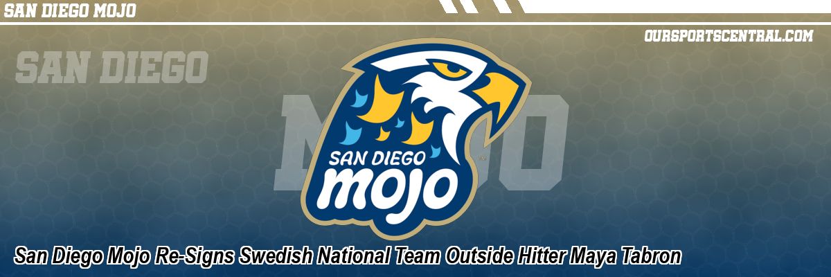 San Diego Mojo Re-Signs Swedish National Team Outside Hitter Maya Tabron