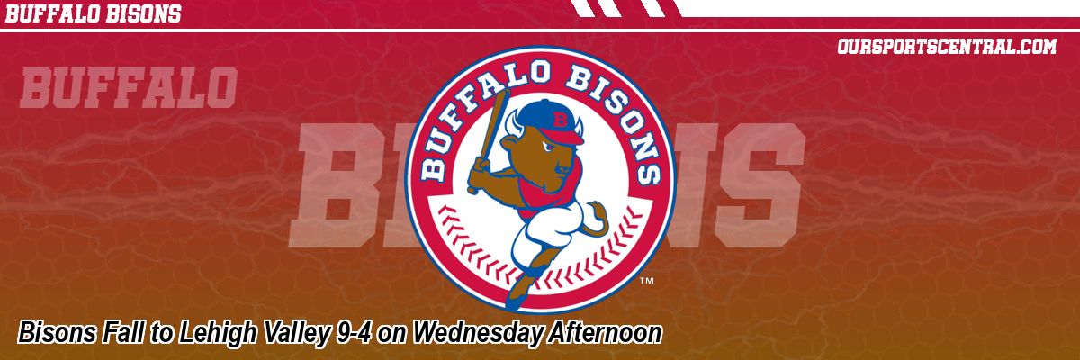 Bisons Fall to Lehigh Valley 9-4 on Wednesday Afternoon