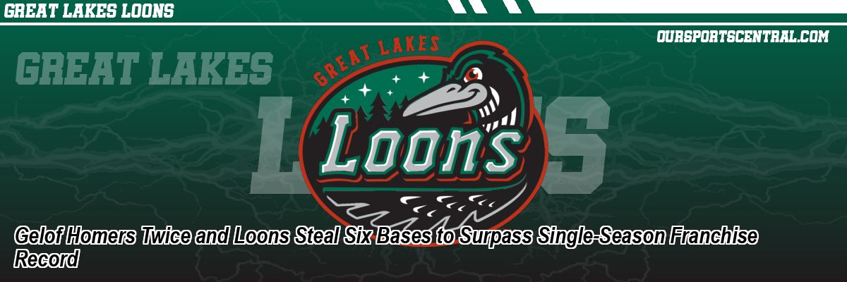 Gelof Homers Twice and Loons Steal Six Bases to Surpass Single-Season Franchise Record