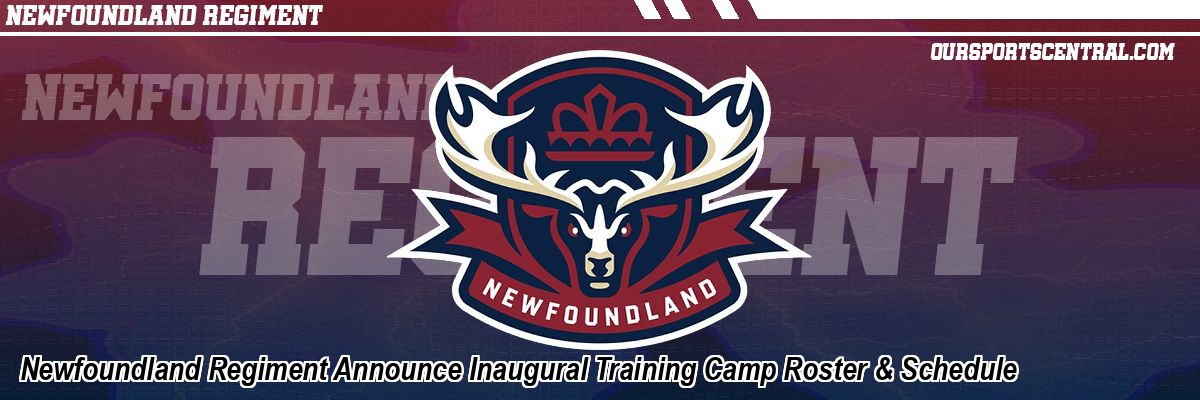Newfoundland Regiment Announce Inaugural Training Camp Roster & Schedule