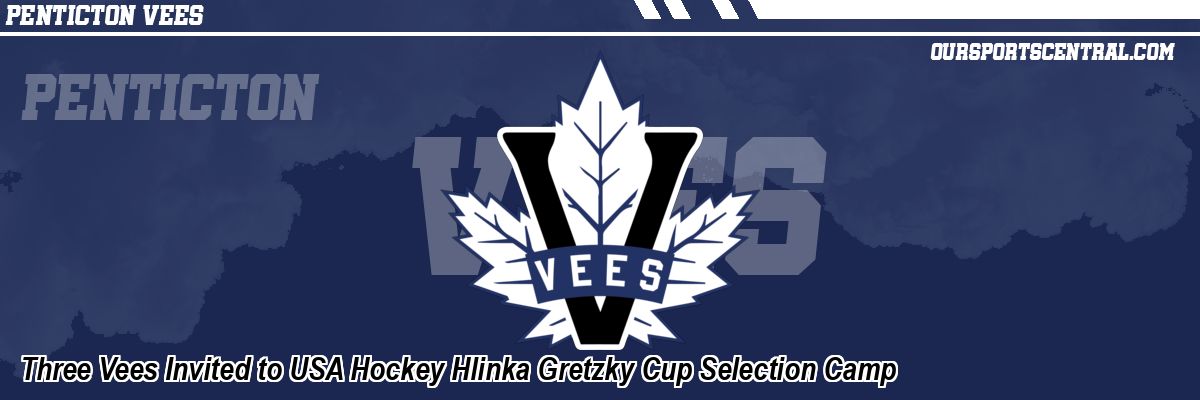 Three Vees Invited to USA Hockey Hlinka Gretzky Cup Selection Camp