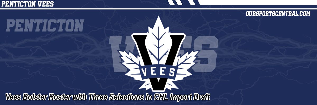 Vees Bolster Roster with Three Selections in CHL Import Draft