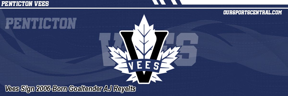 Vees Sign 2006-Born Goaltender AJ Reyelts