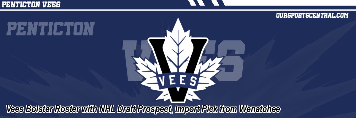 Vees Bolster Roster with NHL Draft Prospect, Import Pick from Wenatchee