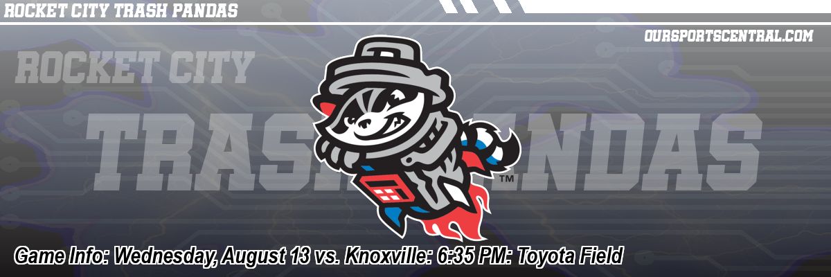 Game Info: Wednesday, August 13 vs. Knoxville: 6:35 PM: Toyota Field
