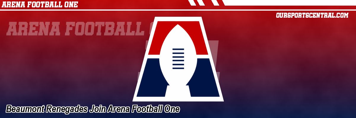 Beaumont Renegades Join Arena Football One