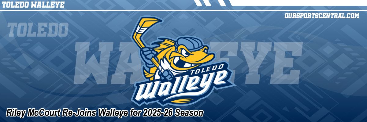 Riley McCourt Re-Joins Walleye for 2025-26 Season