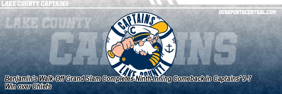 Benjamin's Walk-Off Grand Slam Completes Ninth Inning Comeback in Captains' 9-7 Win over Chiefs
