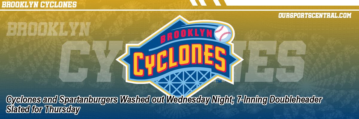 Cyclones and Spartanburgers Washed out Wednesday Night; 7-Inning Doubleheader Slated for Thursday