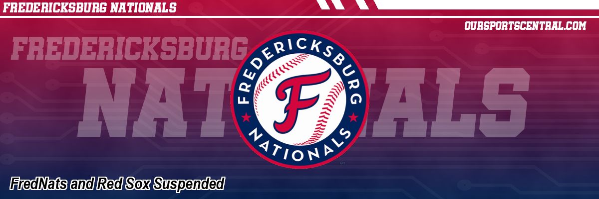 FredNats and Red Sox Suspended