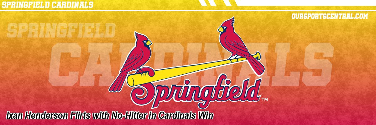 Ixan Henderson Flirts with No-Hitter in Cardinals Win