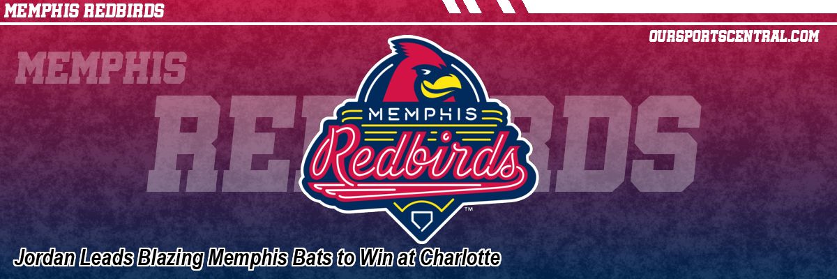 Jordan Leads Blazing Memphis Bats to Win at Charlotte