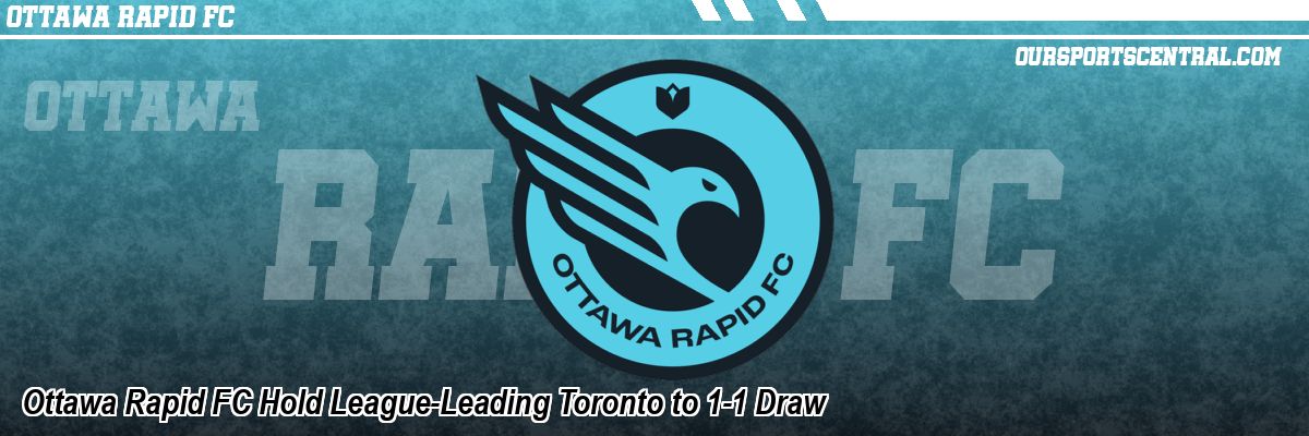 Ottawa Rapid FC Hold League-Leading Toronto to 1-1 Draw