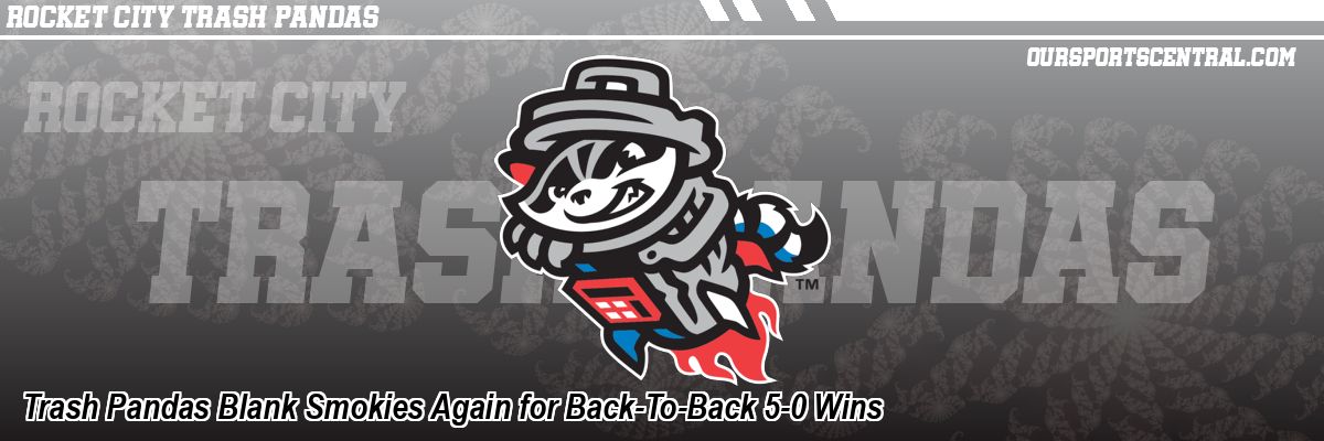 Trash Pandas Blank Smokies Again for Back-To-Back 5-0 Wins