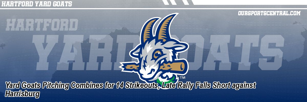 Yard Goats Pitching Combines for 14 Strikeouts, Late Rally Falls Short against Harrisburg