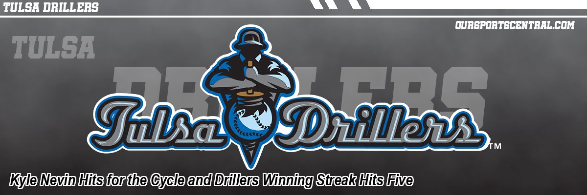 Kyle Nevin Hits for the Cycle and Drillers Winning Streak Hits Five